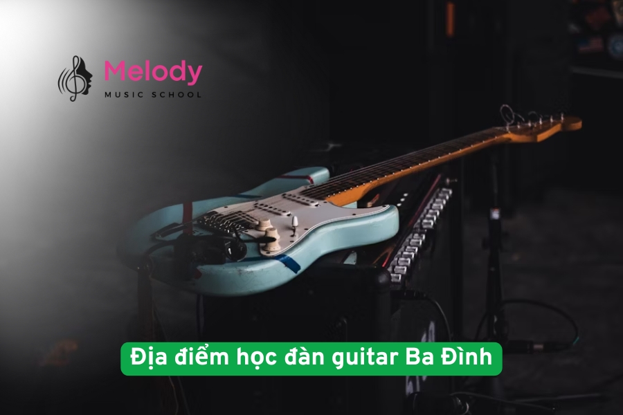 Địa điểm học đàn guitar Ba Đình uy tín nhất