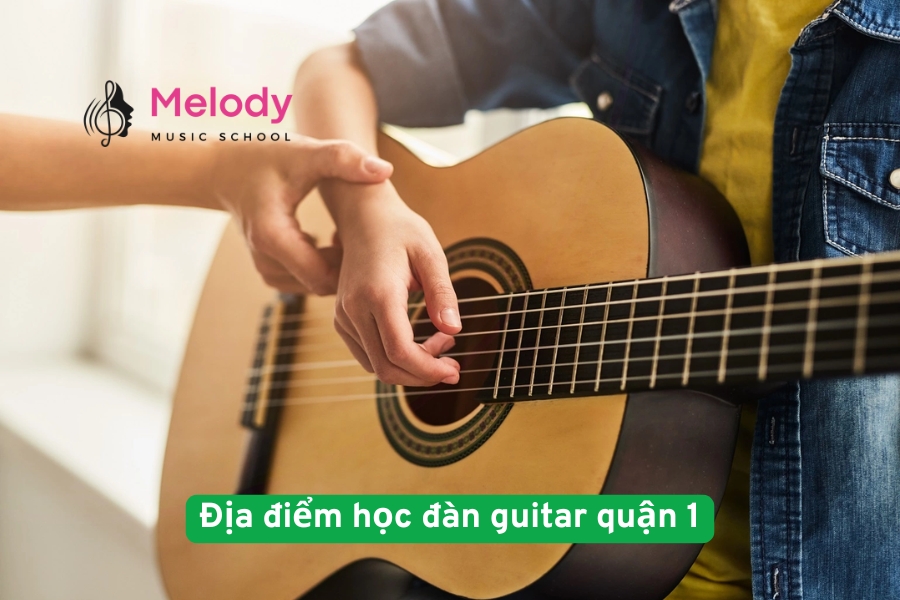 Địa điểm học đàn guitar quận 1 chất lượng và uy tín