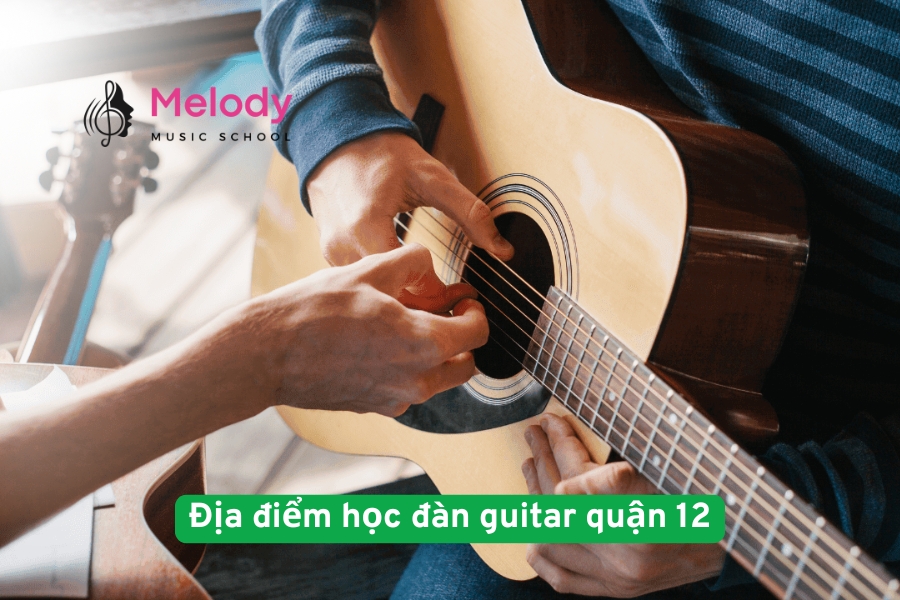 Địa điểm học đàn guitar quận 12 uy tín chất lượng