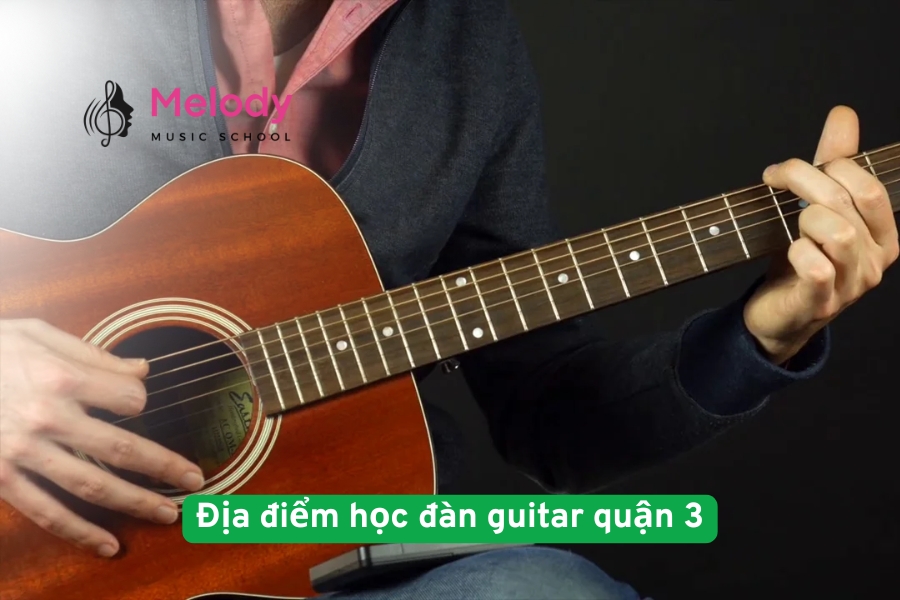 Địa điểm học đàn guitar quận 3 uy tín chất lượng