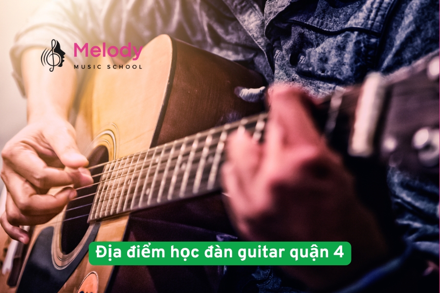 Địa điểm học đàn guitar quận 4 uy tín TPHCM