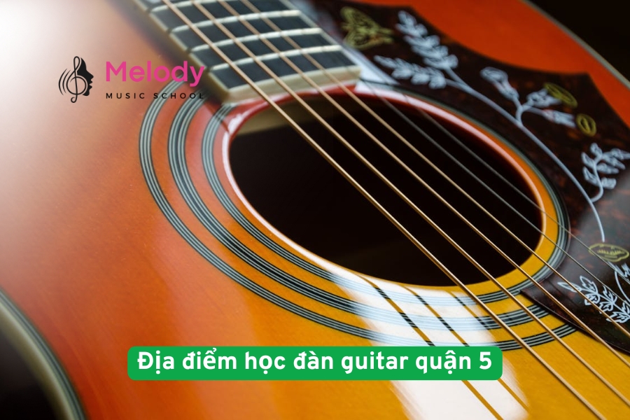 ịa điểm học đàn guitar quận 5 tận tâm và uy tín