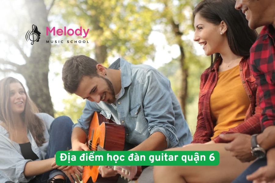Địa điểm học đàn guitar quận 6 uy tín chất lượng