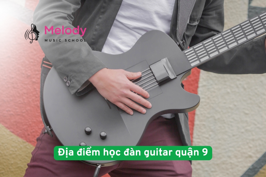 Địa điểm học đàn guitar quận 9 uy tín chất lượng