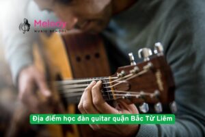 Địa Điểm Học Đàn Guitar Quận Bắc Từ Liêm Uy Tín Chất Lượng 32 Địa điểm học đàn guitar quận Bắc Từ Liêm hất lượng và uy tín nhất
