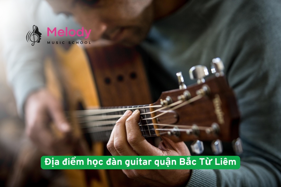 Địa điểm học đàn guitar quận Bắc Từ Liêm hất lượng và uy tín nhất