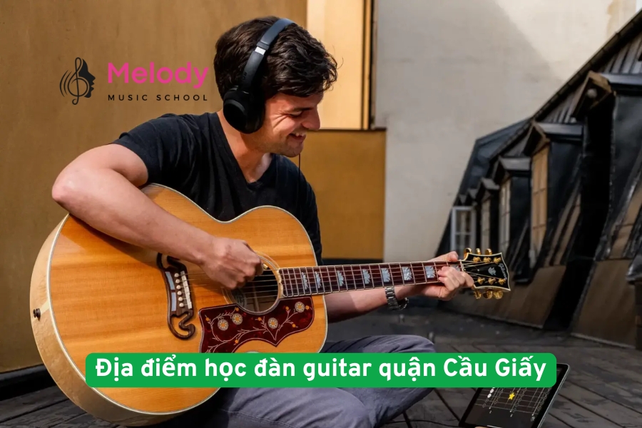 Địa điểm học đàn guitar quận Cầu Giấy cho mọi trình độ