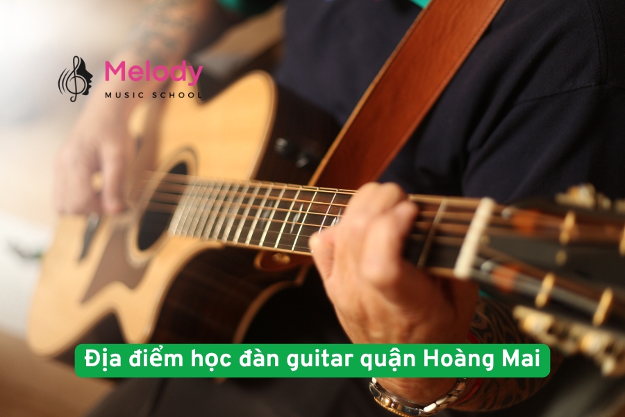 Địa điểm học đàn guitar quận Hoàng Mai - Hà Nội cho mọi lứa tuổi