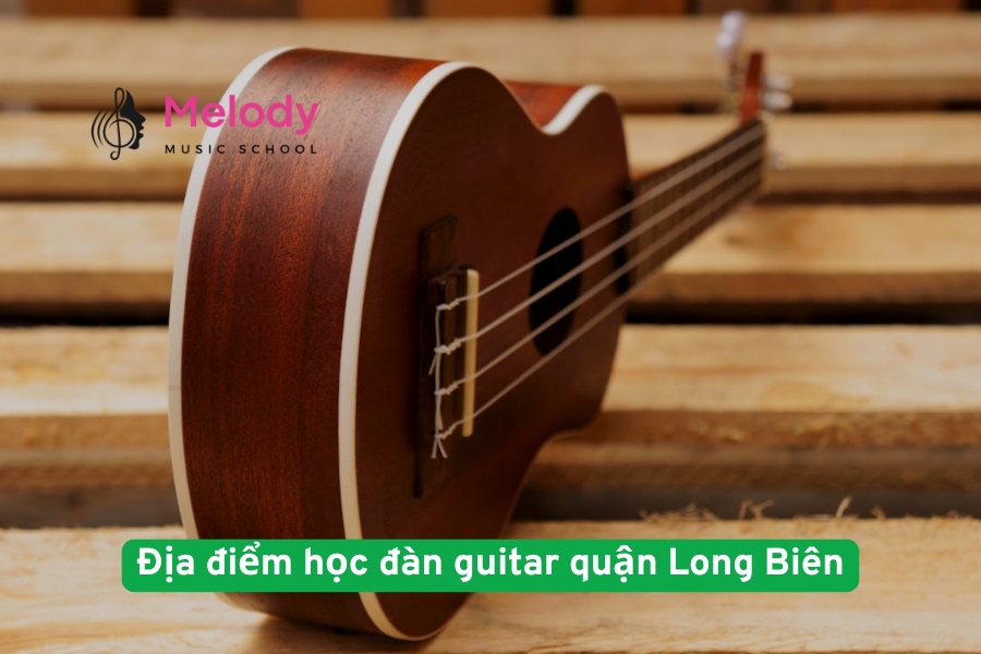 Địa điểm học đàn guitar quận Long Biên uy tín chất lượng
