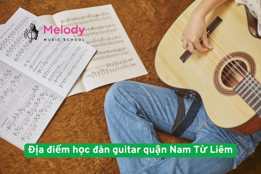 Địa điểm học đàn guitar quận Nam Từ Liêm uy tín chất lượng