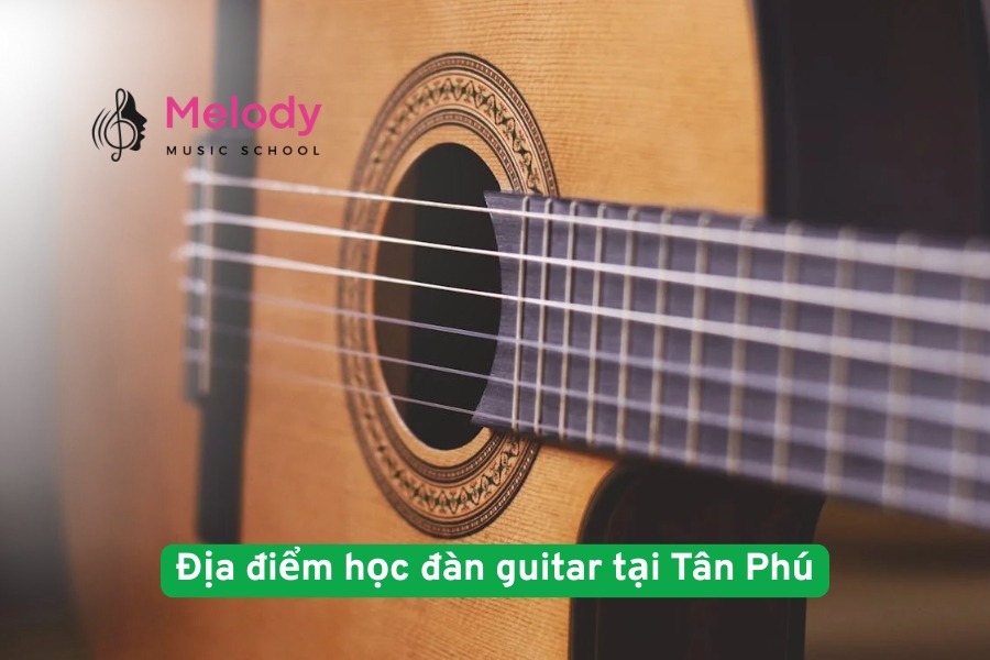 Địa điểm học đàn guitar tại Tân Phú uy tín nhất