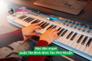Lớp học đàn organ quận Tân Bình - Bình Tân - Phú Nhuận