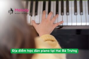Địa Điểm Học Đàn Piano Tại Hai Bà Trưng Uy Tín Chất Lượng 18 Địa điểm học đàn piano tại Hai Bà Trưng uy tín chất lượng