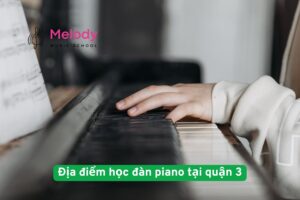 Địa Điểm Học Đàn Piano Tại Quận 3 Uy Tín Chất Lượng 14 Địa điểm học đàn piano tại quận 3 uy tín chất lượng