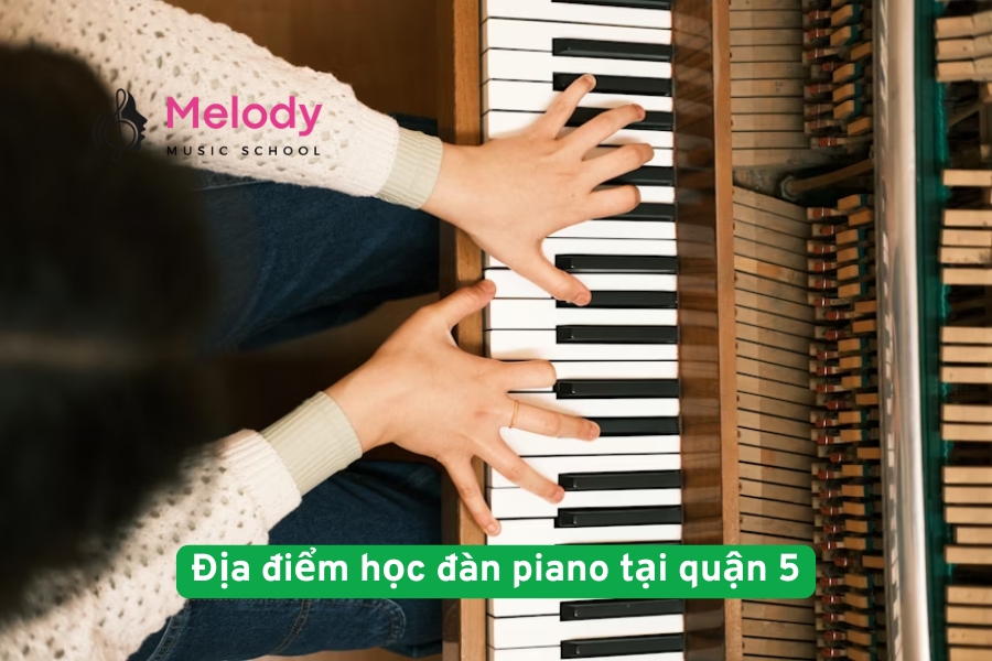 Địa điểm học đàn piano tại quận 5 uy tín chất lượng