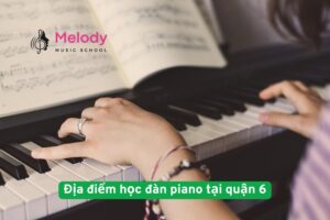 Địa Điểm Học Đàn Piano Tại Quận 6 Uy Tín Chất Lượng 2 Địa điểm học đàn piano tại quận 6 uy tín chất lượng