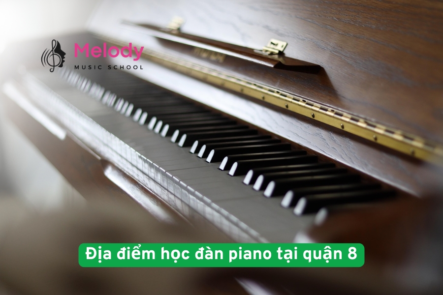 Địa điểm học đàn piano tại quận 8 uy tín chất lượng
