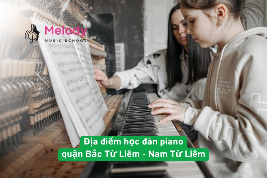 Địa điểm học đàn piano quận Bắc Từ Liêm-Nam Từ Liêm