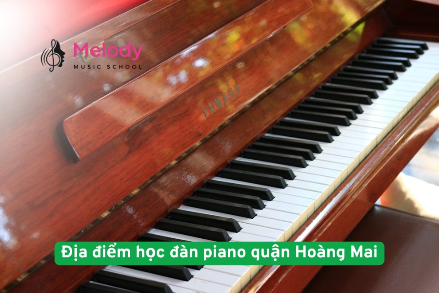 Địa điểm học đàn piano quận Hoàng Mai uy tín chất lượng