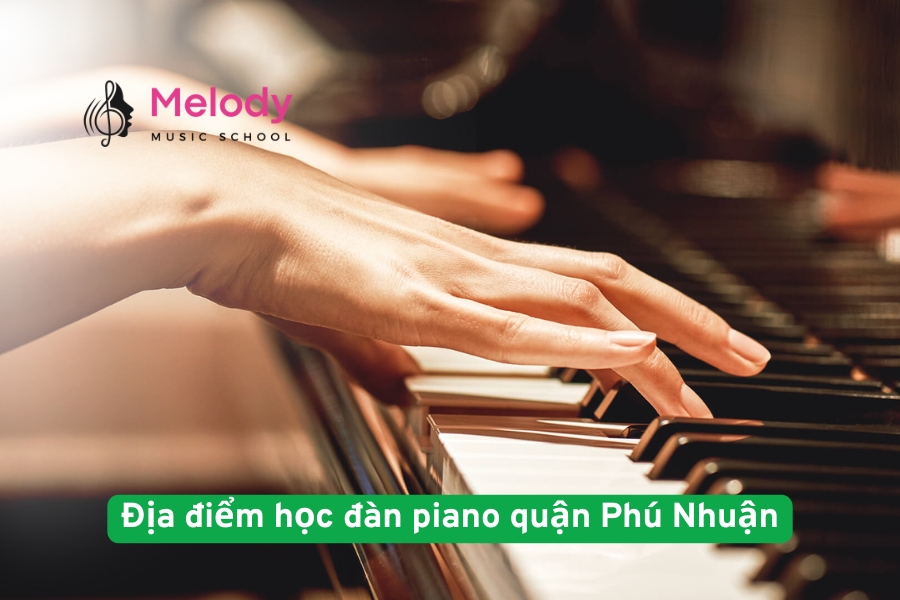 Địa điểm học đàn piano quận Phú Nhuận uy tín chất lượng
