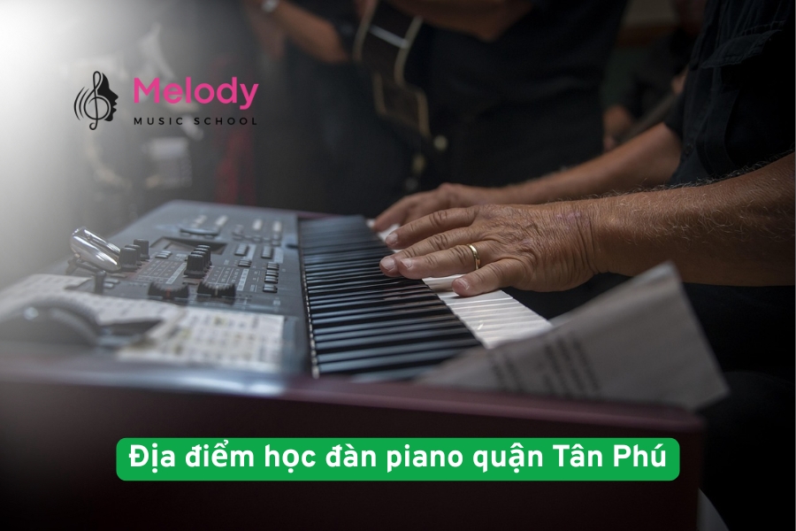 Địa điểm học đàn piano quận Tân Phú chất lượng và uy tín