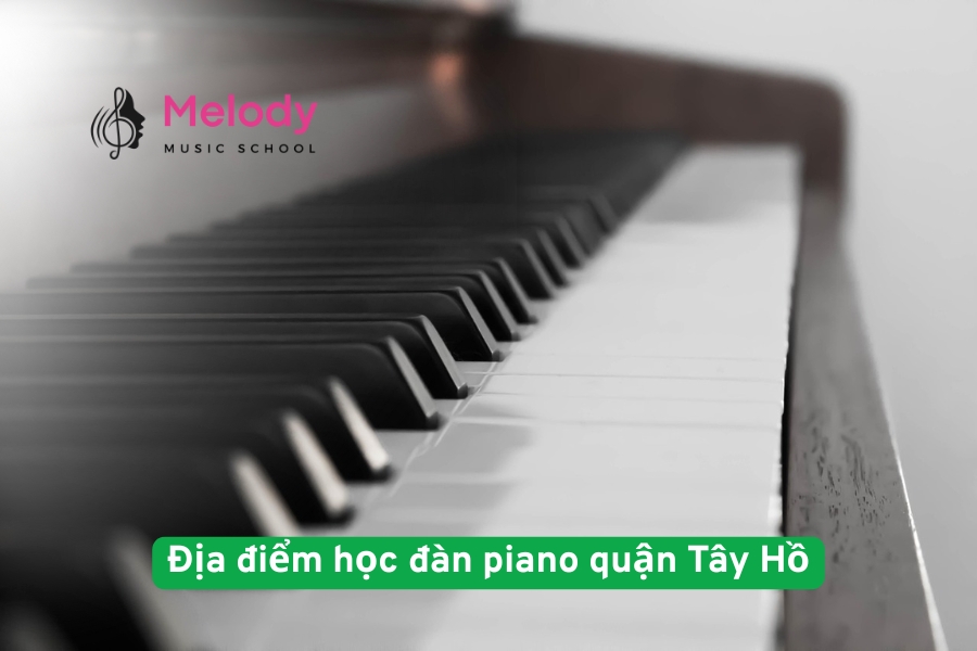 Địa điểm học đàn piano quận Tây Hồ uy tín chất lượng