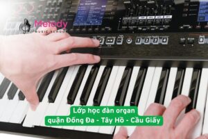 Lớp học đàn organ quận Đống Đa, Tây Hồ, Cầu Giấy