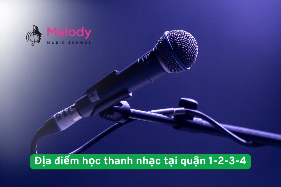 Địa điểm học thanh nhạc tại quận 1-2-3-4 uy tín nhát 2025