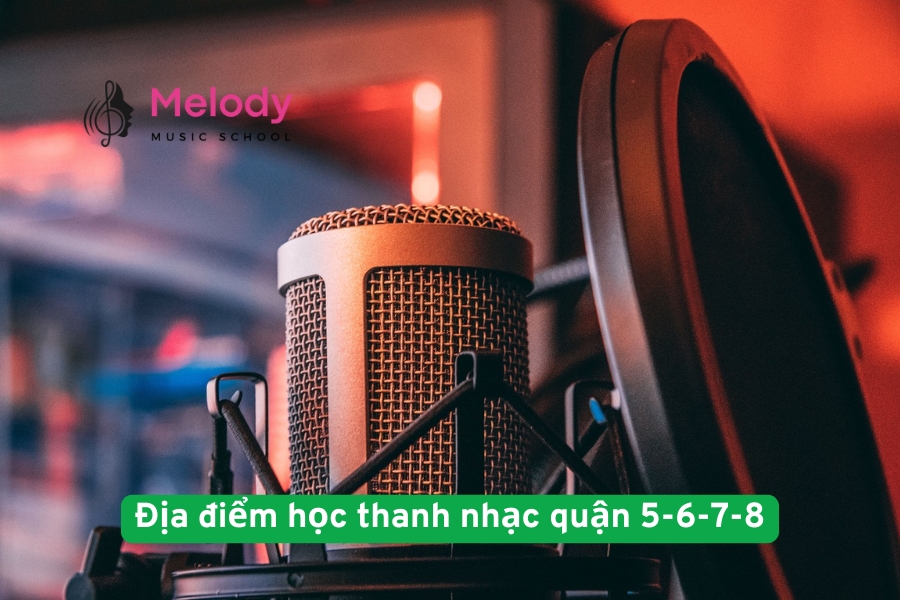 Địa điểm học thanh nhạc quận 5-6-7-8 uy tín chất lượng
