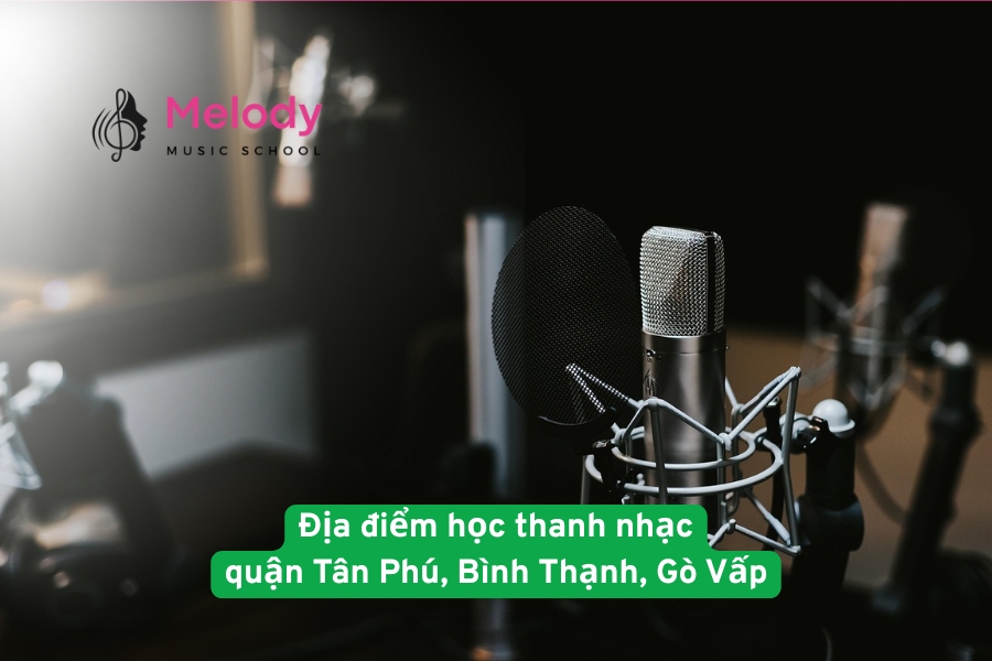Địa điểm học thanh nhạc quận Tân Phú, Bình Thạnh, Gò Vấp uy tín