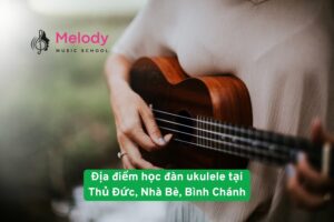 Địa Điểm Học Đàn Ukulele Thủ Đức, Nhà Bè, Bình Chánh 6 Địa điểm học đàn ukulele Thủ Đức, Nhà Bè, Bình Chánh