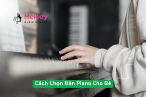 Cách Chọn Đàn Piano Cho Bé Phù Hợp Nhất 9 Cách Chọn Đàn Piano Cho Bé Phù Hợp Nhất