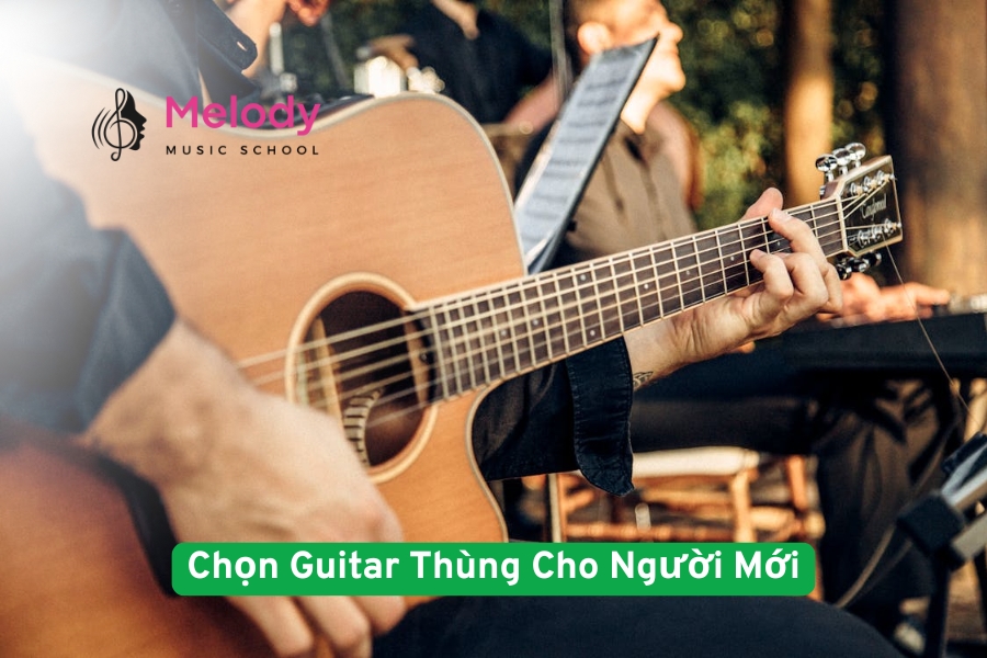 Cách Chọn Guitar Thùng Cho Người Mới Tốt Nhất
