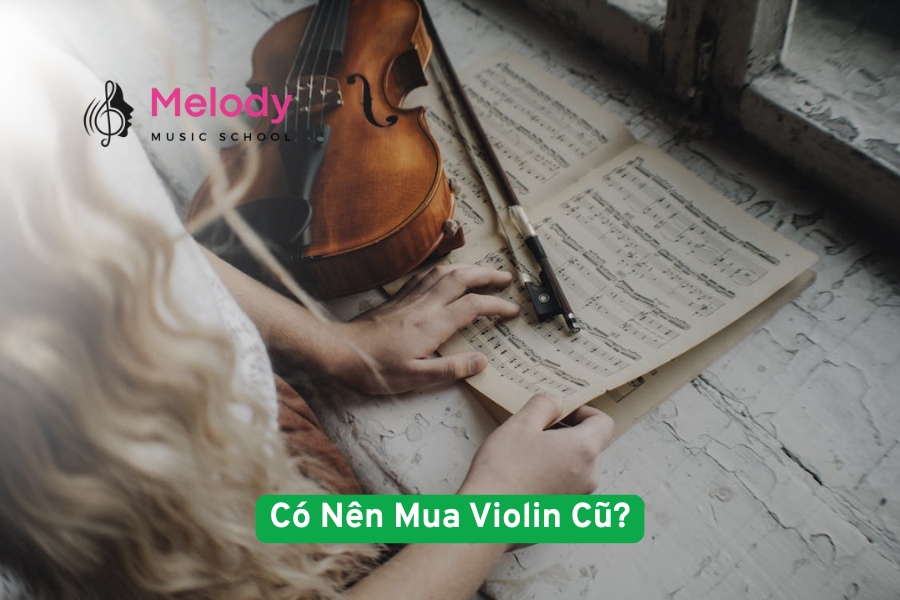 Có Nên Mua Violin Cũ? Kinh Nghiệm Cho Người Mới