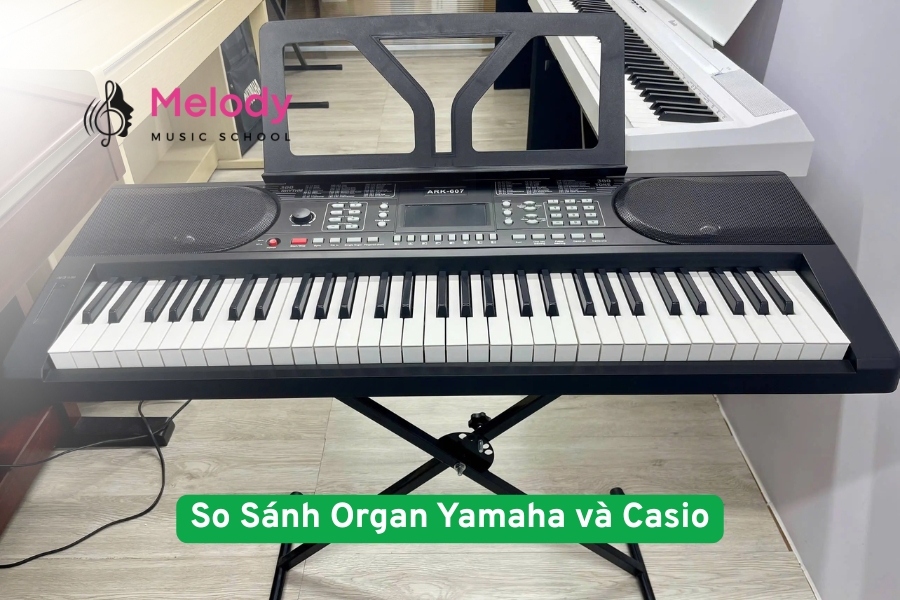 So Sánh Organ Yamaha và Casio: Chọn Mua Loại Nào Tốt?