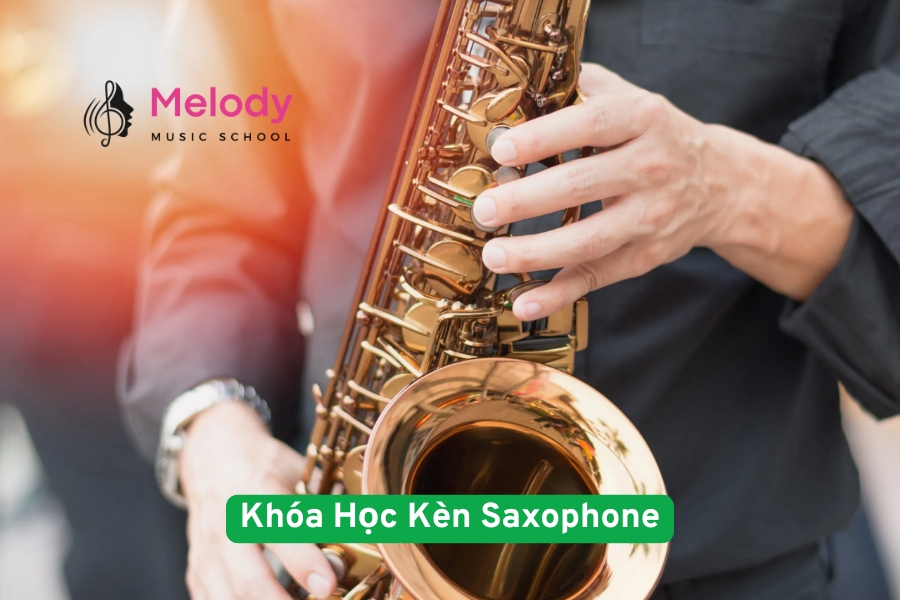 Khóa Học Kèn Saxophone Từ Cơ Bản Đến Chuyên Nghiệp